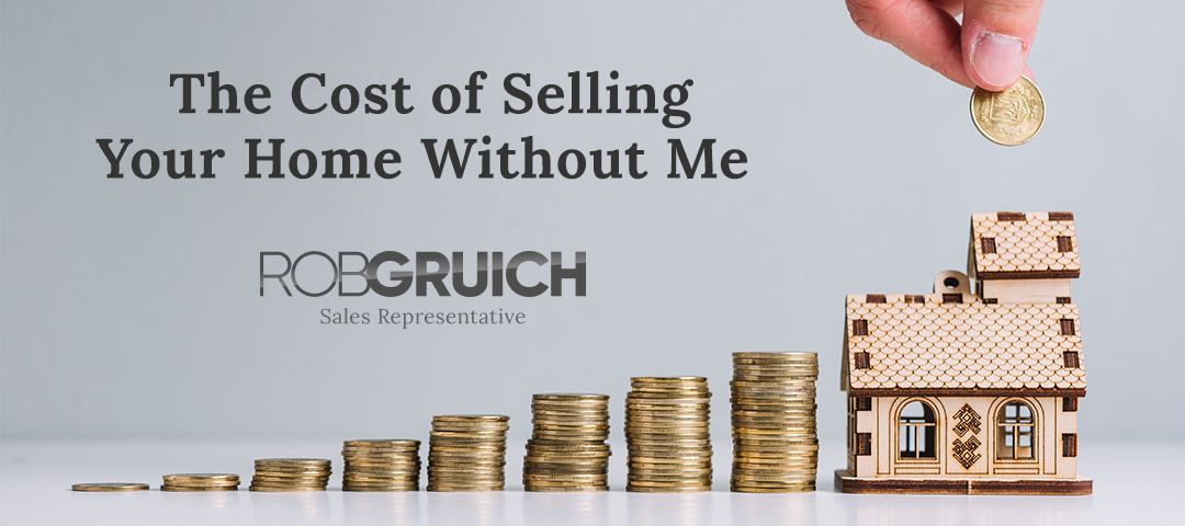 The Cost of Selling Your Home Without Me